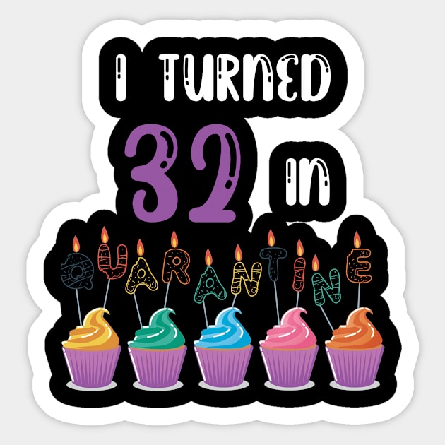 I Turned 32 In Quarantine funny idea birthday t-shirt Sticker by fatoajmii